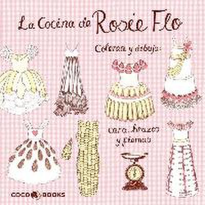 La Cocina de Rosie Flo : Colorea y dibuja cara, brazos y piernas