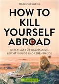 How to Kill Yourself Abroad