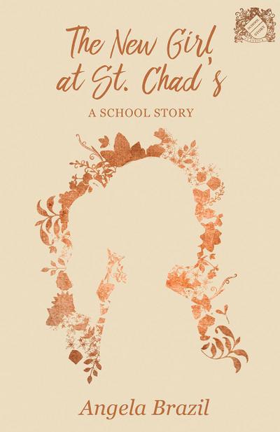 The New Girl at St. Chad’s - A School Story