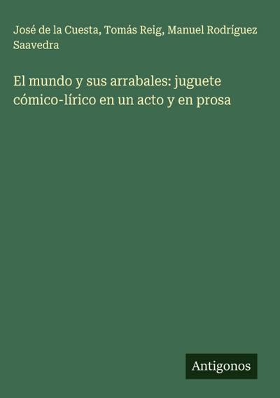 El mundo y sus arrabales: juguete cómico-lírico en un acto y en prosa