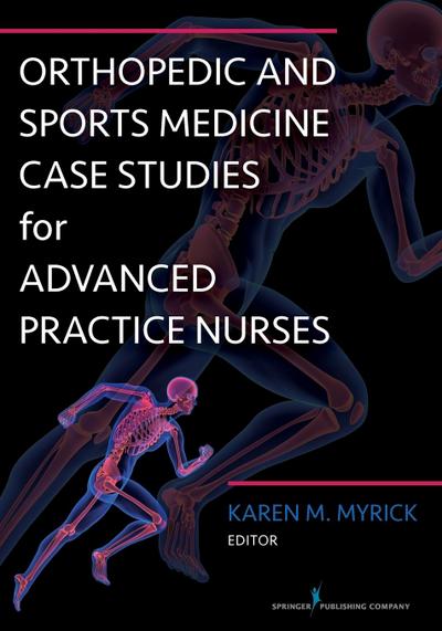 Orthopedic and Sports Medicine Case Studies for Advanced Practice Nurses