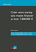 Créer votre start-up sans moyen financier et lever 1.000.000€