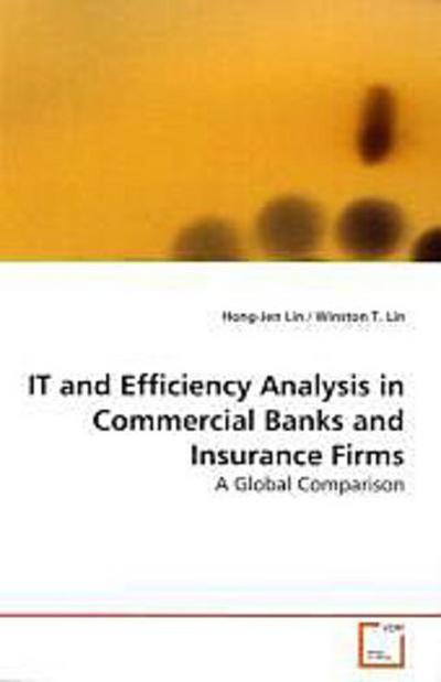 IT and Efficiency Analysis in Commercial Banks and  Insurance Firms