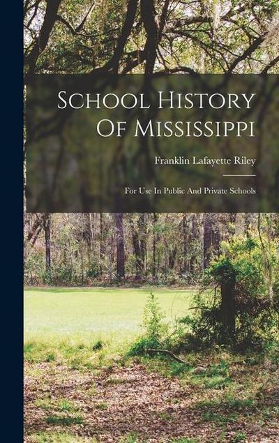School History Of Mississippi: For Use In Public And Private Schools