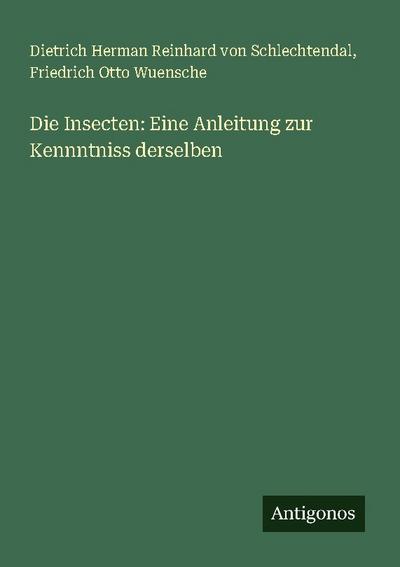 Die Insecten: Eine Anleitung zur Kennntniss derselben
