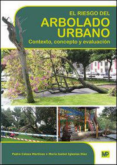 El riesgo del arbolado urbano : contexto, concepto y evaluación