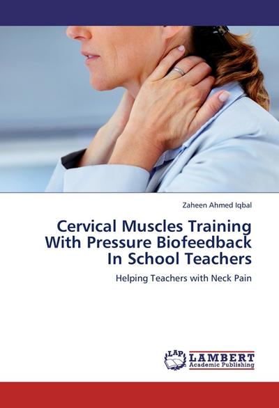 Cervical Muscles Training With Pressure Biofeedback In School Teachers - Zaheen Ahmed Iqbal