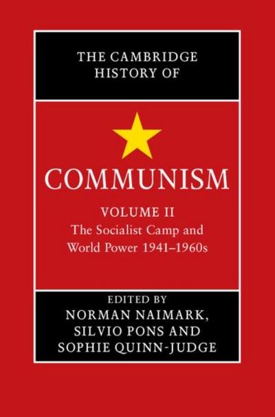 Cambridge History of Communism: Volume 2, The Socialist Camp and World Power 1941-1960s