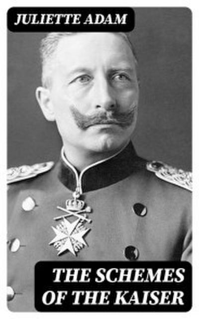 The Schemes of the Kaiser