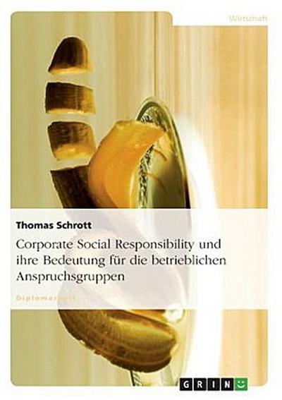 Corporate Social Responsibility und ihre Bedeutung für die betrieblichen Anspruchsgruppen