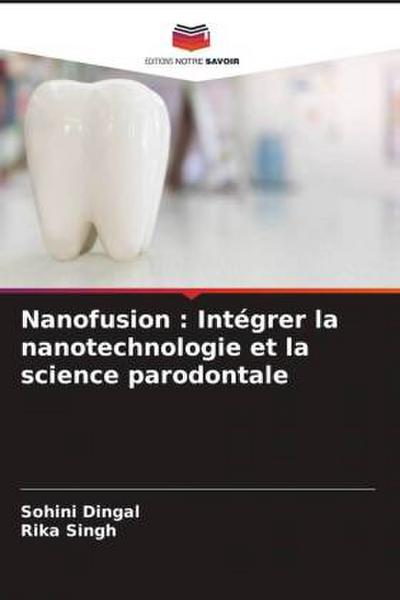 Nanofusion : Intégrer la nanotechnologie et la science parodontale