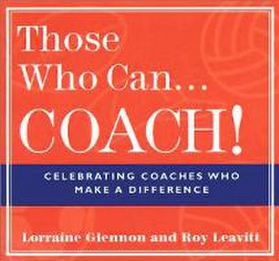 Those Who Can . . . Coach!