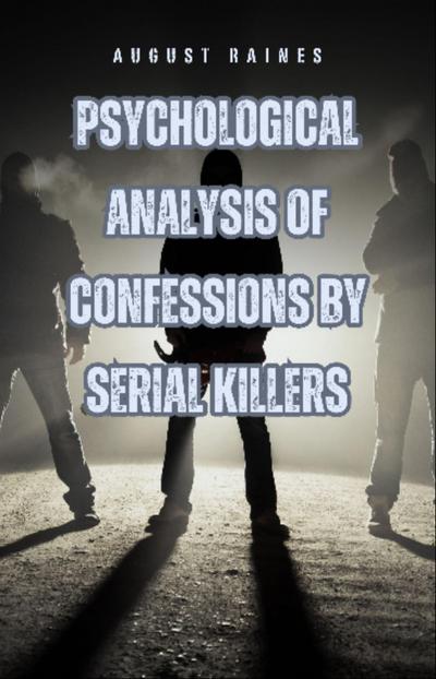 Psychological Analysis of Confessions by Serial Killers