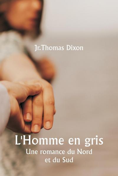 L’Homme en gris  Une romance du Nord et du Sud