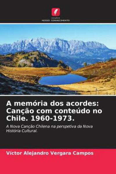 A memória dos acordes: Canção com conteúdo no Chile. 1960-1973.