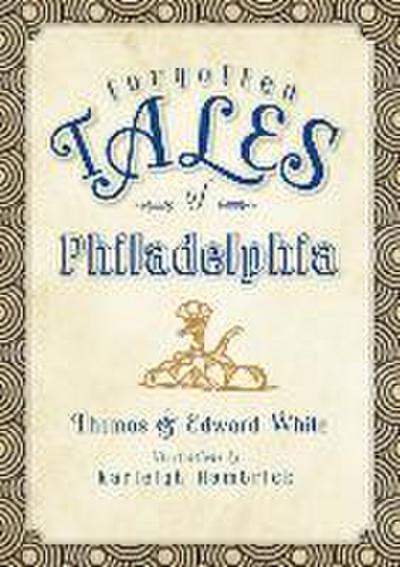 Forgotten Tales of Philadelphia