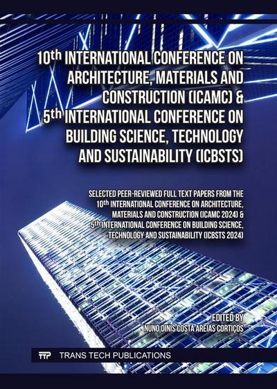 10th Int. Conf. on Architecture, Materials and Construction (ICAMC) & 5th Int. Conf. on Building Science, Technology and Sustainability (ICBSTS)