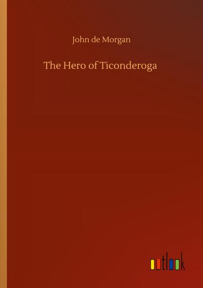 The Hero of Ticonderoga