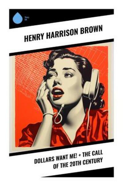 Dollars Want Me! + The Call of the 20th Century