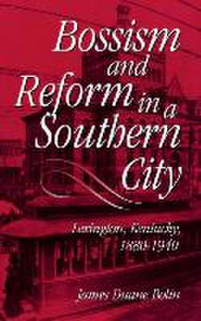 Bossism & Reform in Southern City