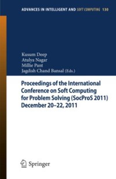 Proceedings of the International Conference on Soft Computing for Problem Solving (SocProS 2011) December 20-22, 2011