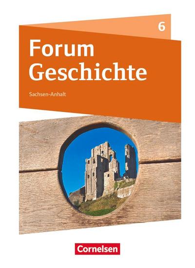 Forum Geschichte 6. Schuljahr - Gymnasium Sachsen-Anhalt - Das Mittelalter