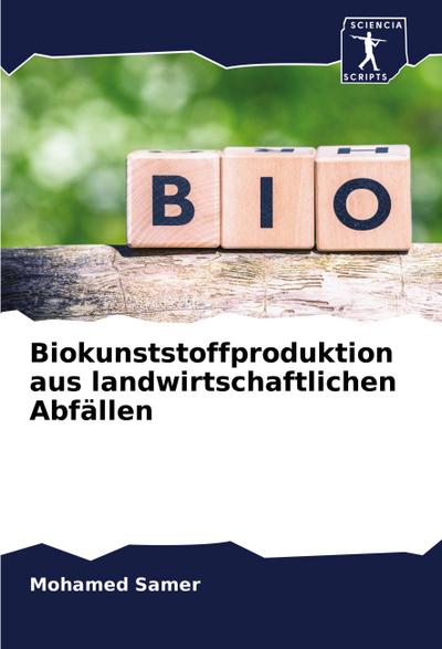 Biokunststoffproduktion aus landwirtschaftlichen Abfällen