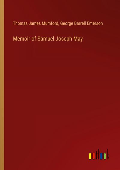 Memoir of Samuel Joseph May