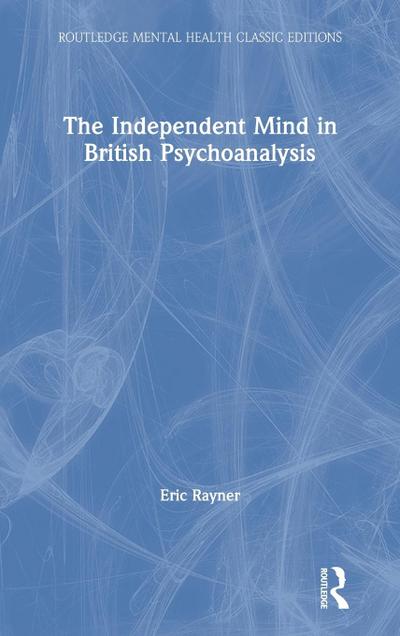 The Independent Mind in British Psychoanalysis