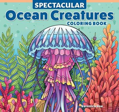Spectacular Ocean Creatures Coloring Book
