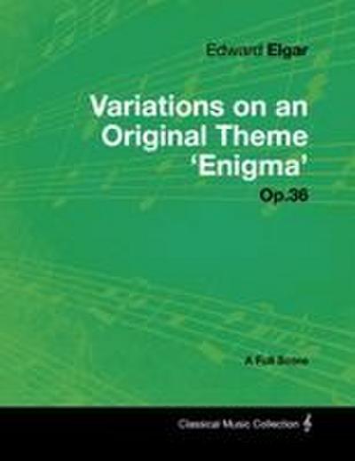 Edward Elgar - Variations on an Original Theme ’Enigma’ Op.36 - A Full Score