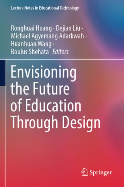 Envisioning the Future of Education Through Design