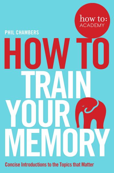 how to: train your memory