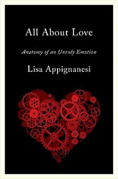 All About Love: Anatomy of an Unruly Emotion