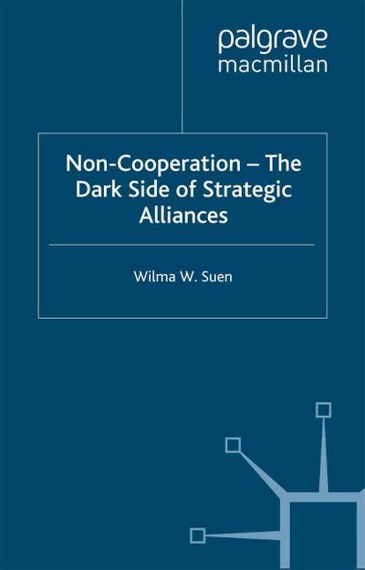 Non-Cooperation - The Dark Side of Strategic Alliances