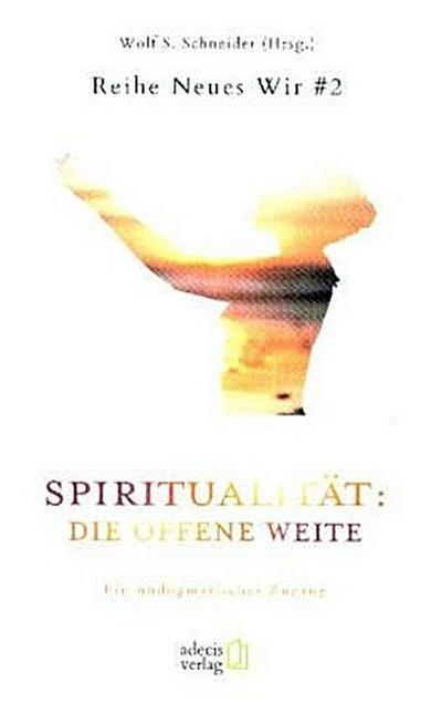 Spiritualität: Die offene Weite