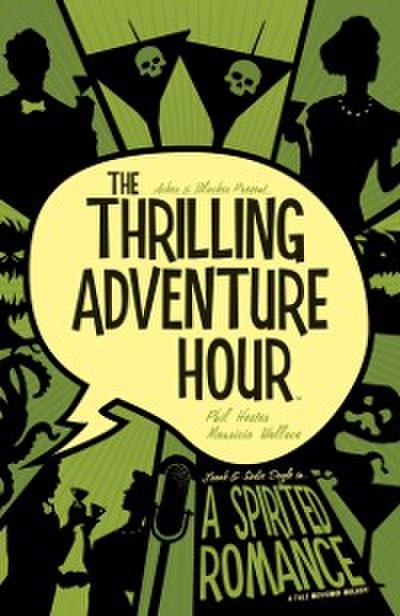 Thrilling Adventure Hour: A Spirited Romance