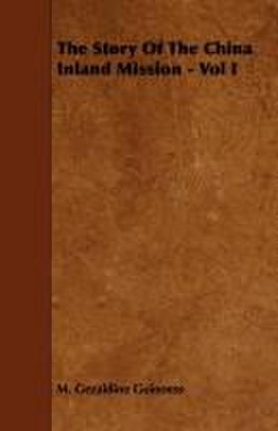 The Story of the China Inland Mission - Vol I