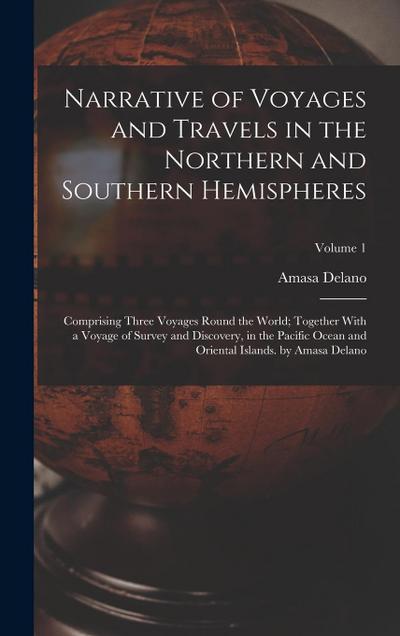 Narrative of Voyages and Travels in the Northern and Southern Hemispheres