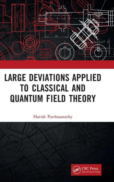 Large Deviations Applied to Classical and Quantum Field Theory