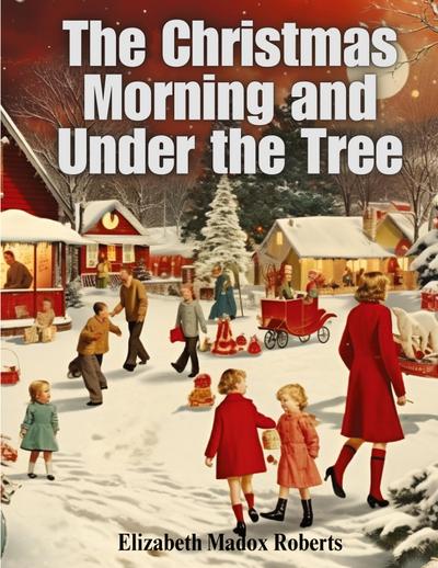 The Christmas Morning and Under the Tree