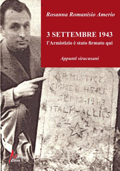 3 Settembre 1943. L’Armistizio è stato firmato qui. Appunti siracusani