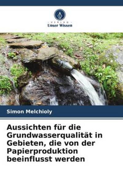 Aussichten für die Grundwasserqualität in Gebieten, die von der Papierproduktion beeinflusst werden