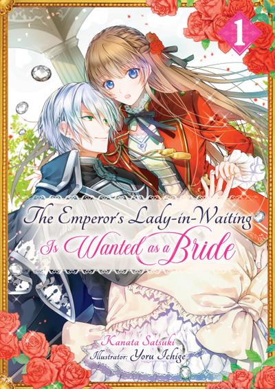 The Emperor’s Lady-in-Waiting Is Wanted as a Bride: Volume 1