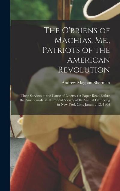 The O’briens of Machias, Me., Patriots of the American Revolution