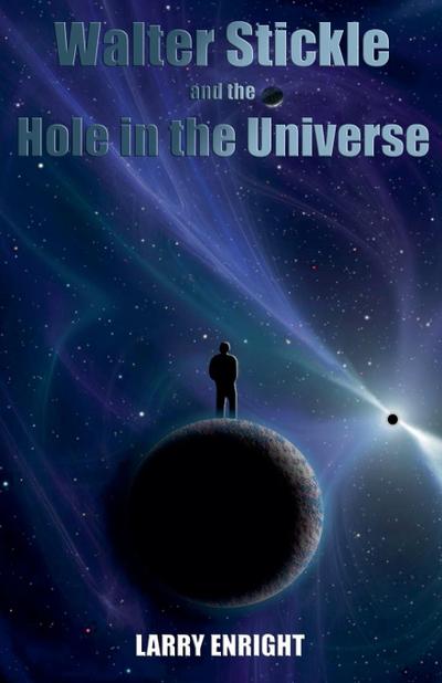 Walter Stickle and the Hole in the Universe