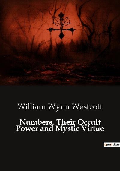 Numbers, Their Occult Power and Mystic Virtue