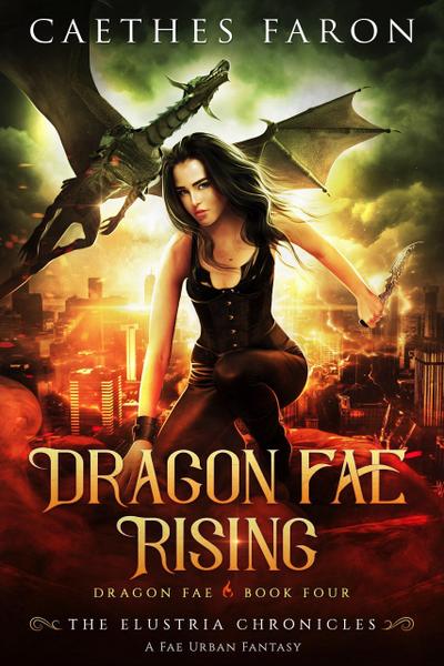 Dragon Fae Rising (The Elustria Chronicles: Dragon Fae, #4)