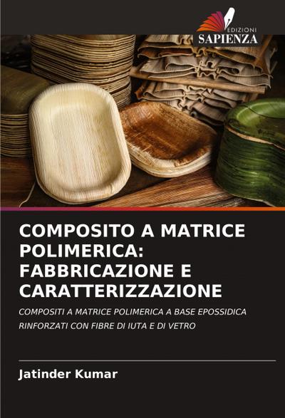 COMPOSITO A MATRICE POLIMERICA: FABBRICAZIONE E CARATTERIZZAZIONE