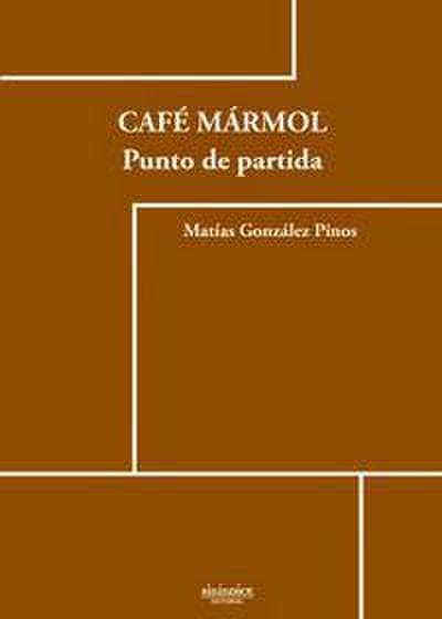 González Pinos, M: Café mármol : punto de partida